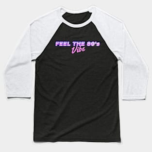 Feel the 80's Vibe Baseball T-Shirt